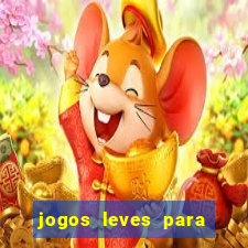 jogos leves para pc fraco blog